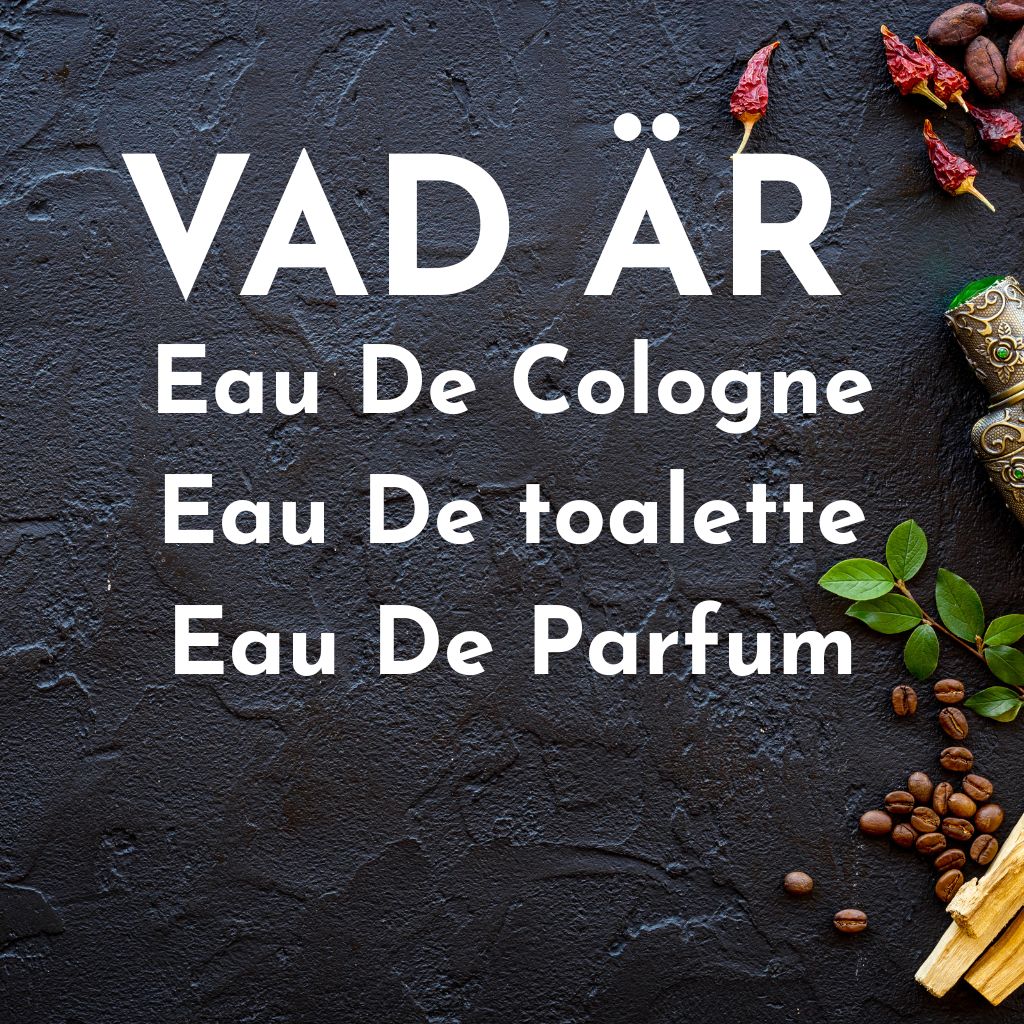 Skillnaden mellan EdP, EdT & EdC – Komplett doftguide